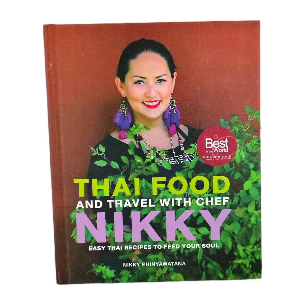 Thai Food and Travel with Chef Nikky Easy Thai Recipes to Feed Your Soul Book